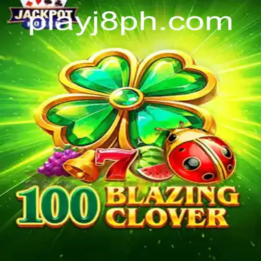 Discover the Excitement of 100BlazingClover: An In-Depth Look